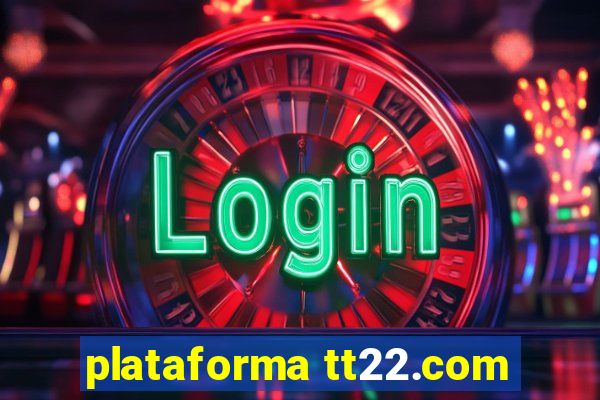 plataforma tt22.com